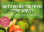 Netzwerktreffen Streuobst – gemeinsam stark für unsere Streuobstwiesen