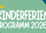 Sommer, Sonne, Abenteuer – Das Ferienprogramm 2026!